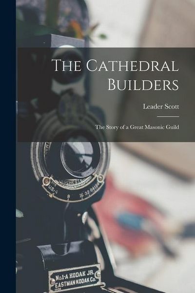Produktbild: The Cathedral Builders; the Story of a Great Masonic Guild