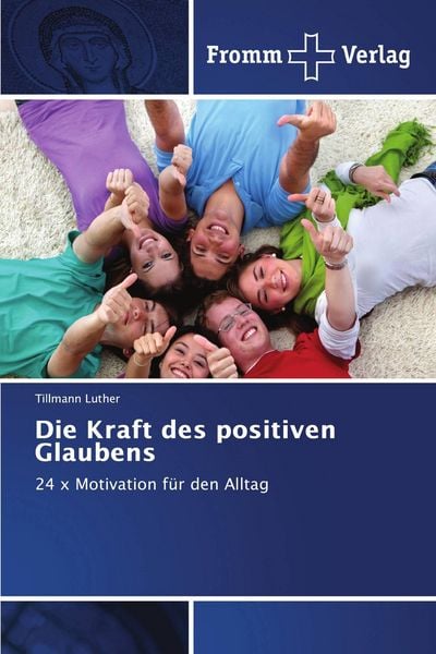 Die Kraft des positiven Glaubens, Taschenbuch von Tillmann Luther, Fromm Verlag, 9783841601988
