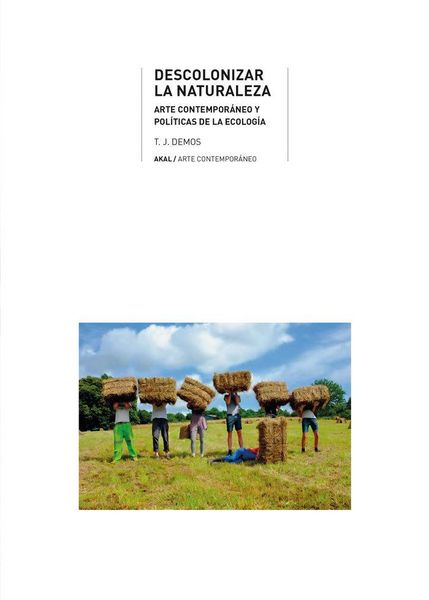Produktbild: Descolonizar la naturaleza : arte contempor&aacute;neo y pol&iacute;ticas de la ecolog&iacute;a
