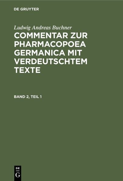 Produktbild: Commentar zur Pharmacopoea Germanica mit verdeutschtem Texte. Band 2, Teil 1