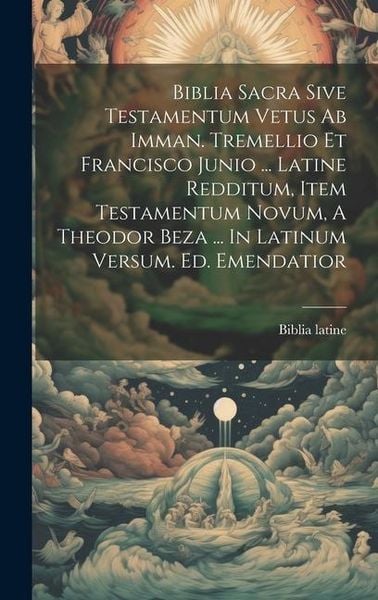 Produktbild: Biblia Sacra Sive Testamentum Vetus Ab Imman. Tremellio Et Francisco Junio ... Latine Redditum, Item Testamentum Novum, A Theodor Beza ... In Latinum