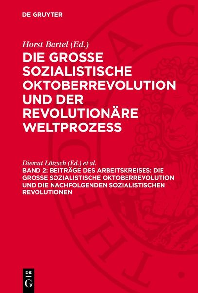 Produktbild: Beitr&auml;ge des Arbeitskreises: Die Grosse Sozialistische Oktoberrevolution und die nachfolgenden sozialistischen Revolutionen