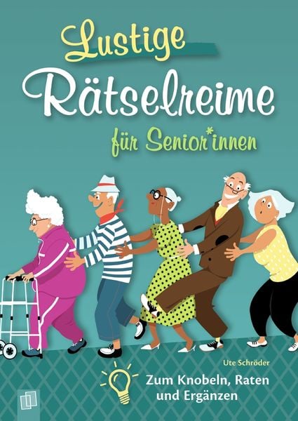 Lustige Rätselreime für Senioren und Seniorinnen, Taschenbuch von Ute Schröder, Verlag an der Ruhr, 978-3-8346-4553-1