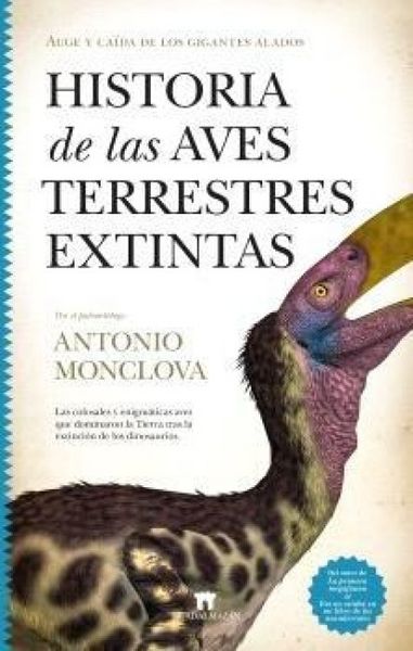 Historia de Las Aves Terrestres Extintas, Taschenbuch von Antonio Monclova Bohorquez, Almuzara, 9788419414441