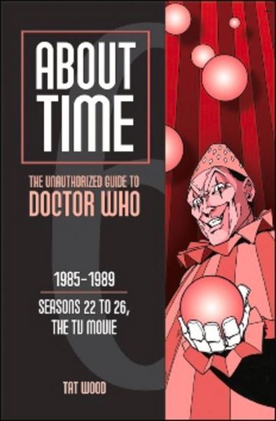 Produktbild: About Time 6: The Unauthorized Guide to Doctor Who (Seasons 22 to 26, the TV Movie)