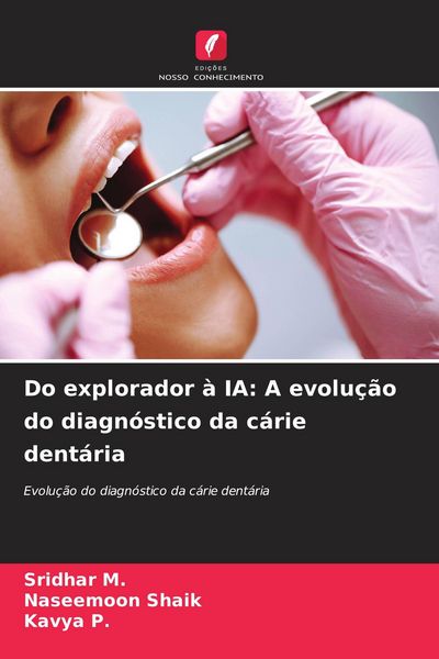 Produktbild: Do explorador &agrave; IA: A evolu&ccedil;&atilde;o do diagn&oacute;stico da c&aacute;rie dent&aacute;ria