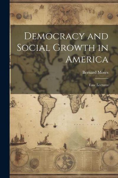 Produktbild: Democracy and Social Growth in America: Four Lectures