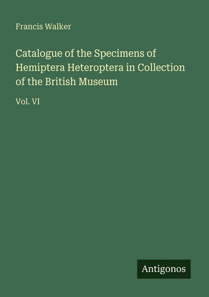 Produktbild: Catalogue of the Specimens of Hemiptera Heteroptera in Collection of the British Museum