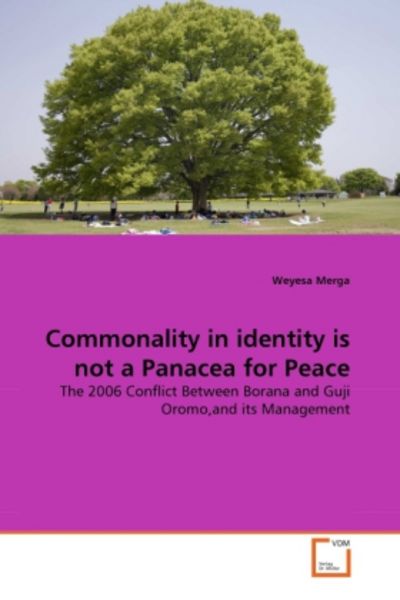 Merga, W: Commonality in identity is not a Panacea for Peace, Taschenbuch von Weyesa Merga, VDM, 9783639378016