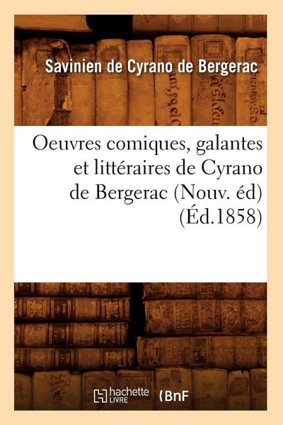 Produktbild: Oeuvres comiques, galantes et litt&eacute;raires de Cyrano de Bergerac (Nouv. &eacute;d) (&Eacute;d.1858)