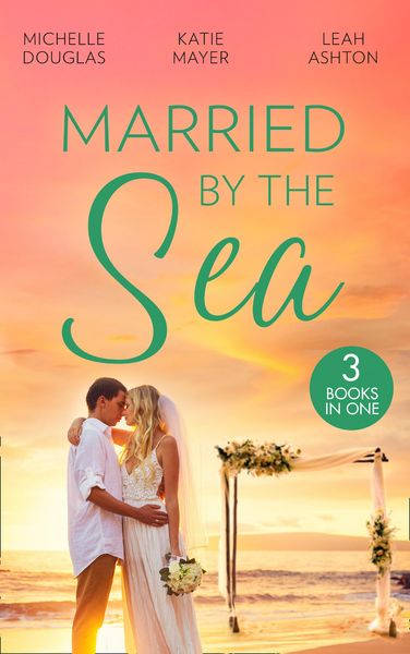 Produktbild: Married By The Sea: First Comes Baby... (Mothers in a Million) / The Groom's Little Girls / Secrets and Speed Dating