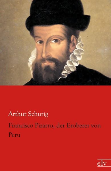 Produktbild: Francisco Pizarro, der Eroberer von Peru