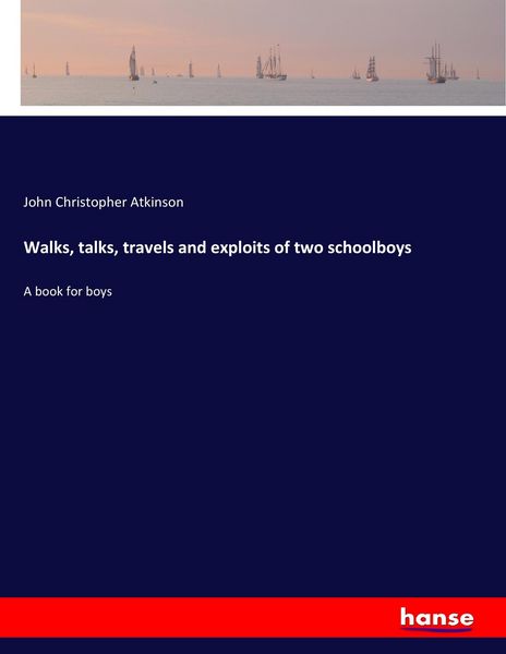 Produktbild: Walks, talks, travels and exploits of two schoolboys