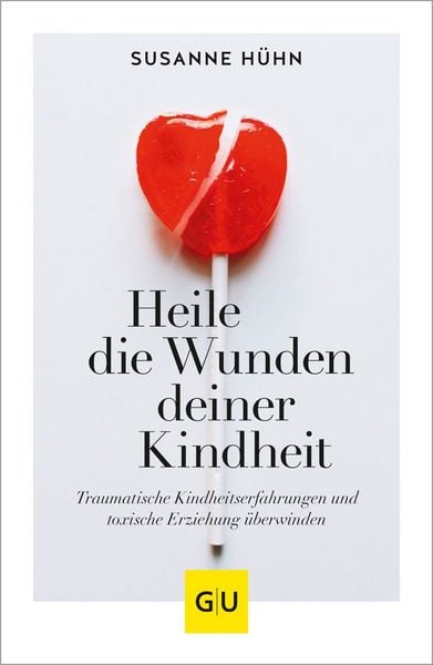 Produktbild: Heile die Wunden deiner Kindheit