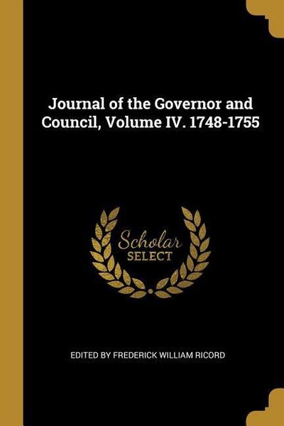 Produktbild: Journal of the Governor and Council, Volume IV. 1748-1755