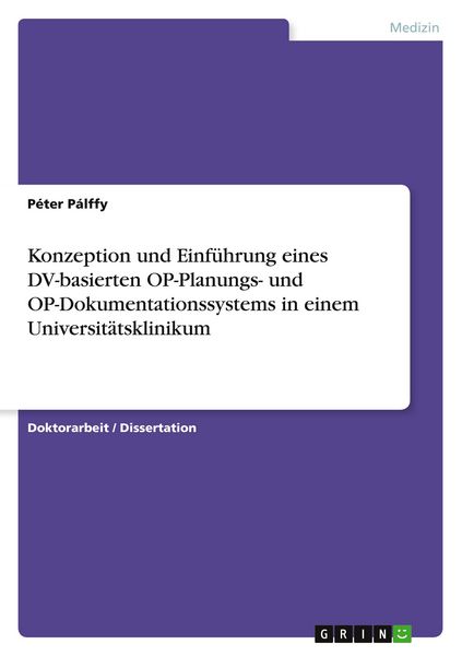 Produktbild: Konzeption und Einf&uuml;hrung eines DV-basierten OP-Planungs- und OP-Dokumentationssystems in einem Universit&auml;tsklinikum
