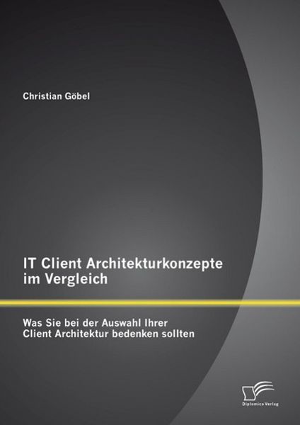 Produktbild: IT Client Architekturkonzepte im Vergleich: Was Sie bei der Auswahl Ihrer Client Architektur bedenken sollten