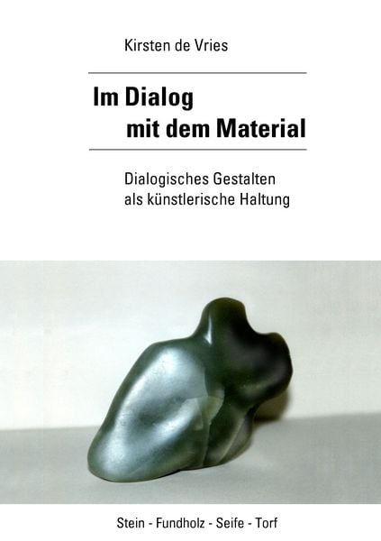 Im Dialog mit dem Material, Taschenbuch von Kirsten de Vries, BoD – Books on Demand, 9783839149881