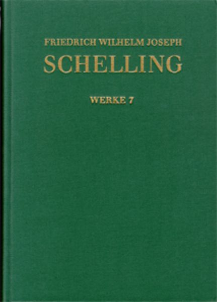 Produktbild: Friedrich Wilhelm Joseph Schelling: Historisch-kritische Ausgabe / Reihe I: Werke. Band 7: Erster Entwurf eines Systems der Naturphilosophie (1799)
