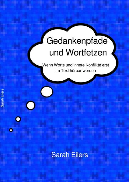 Gedankenpfade und Wortfetzen, Taschenbuch von Sarah Eilers, Epubli, 9783759844019
