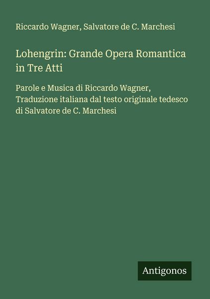 Produktbild: Lohengrin: Grande Opera Romantica in Tre Atti