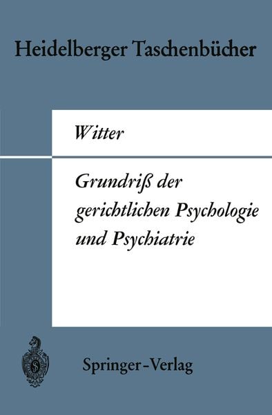 Grundriß der gerichtlichen Psychologie und Psychiatrie, Taschenbuch von H. Witter, Springer Berlin, 9783540051565