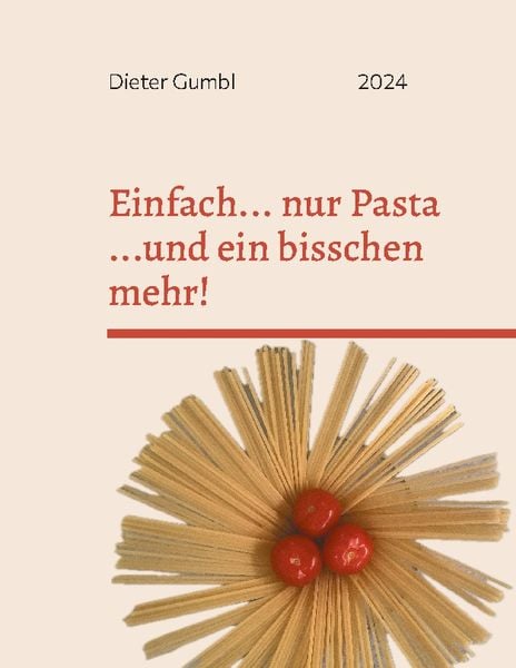 Einfach... nur Pasta ...und ein bisschen mehr!