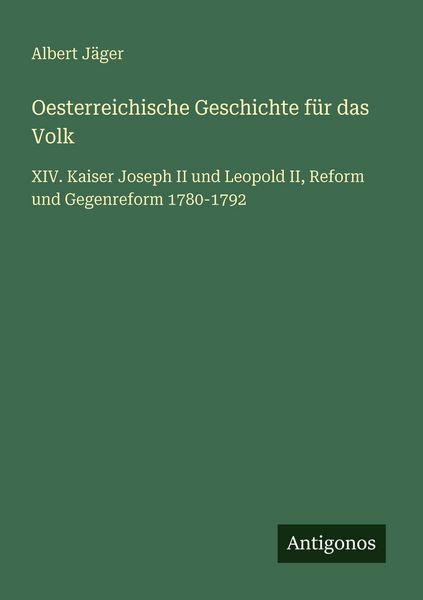 Oesterreichische Geschichte für das Volk, Taschenbuch von Albert Jäger, Antigonos Verlag, 9783386327374