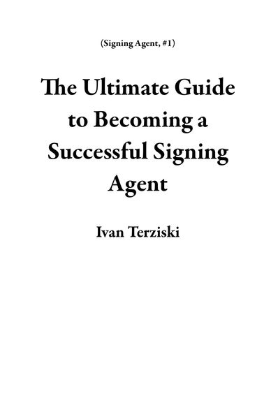 Produktbild: The Ultimate Guide to Becoming a Successful Signing Agent