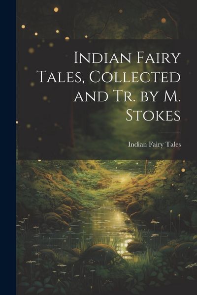 Produktbild: Indian Fairy Tales, Collected and Tr. by M. Stokes