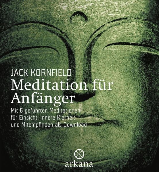 Meditation für Anfänger, Gebundene Ausgabe von Jack Kornfield, Arkana, 978-3-442-33733-0