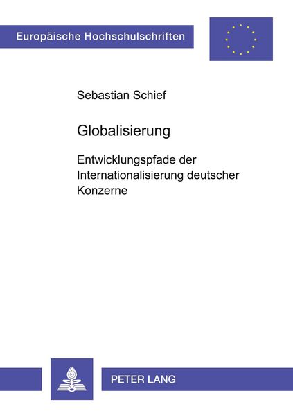Globalisierung, Taschenbuch von Sebastian Schief, Peter Lang GmbH, Internationaler Verlag der Wissenschaften, 9783631507872