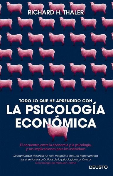 Produktbild: Todo lo que he aprendido con la psicolog&iacute;a econ&oacute;mica : el encuentro entre la econom&iacute;a y la psicolog&iacute;a, y sus implicaciones para los individuos