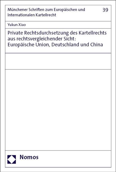 Produktbild: Private Rechtsdurchsetzung des Kartellrechts aus rechtsvergleichender Sicht: Europ&auml;ische Union, Deutschland und China