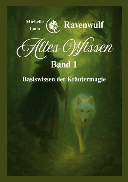 Altes Wissen Band 1, Taschenbuch von Michelle Luna Ravenwulf, BoD – Books on Demand, 9783695125869