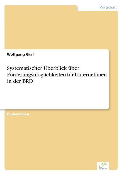 Produktbild: Systematischer &Uuml;berblick &uuml;ber F&ouml;rderungsm&ouml;glichkeiten f&uuml;r Unternehmen in der BRD
