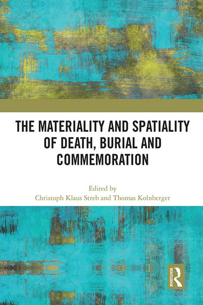 Produktbild: The Materiality and Spatiality of Death, Burial and Commemor