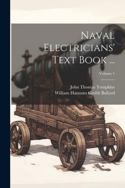 Produktbild: Naval Electricians' Text Book ...; Volume 1