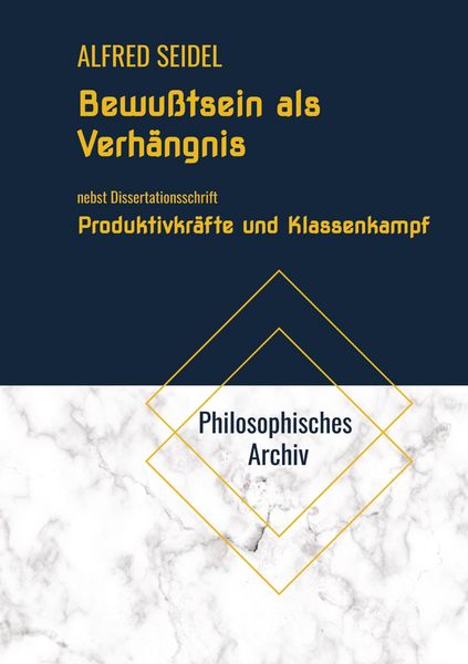 Produktbild: Bewu&szlig;tsein als Verh&auml;ngnis. Nebst Dissertationsschrift Produktivkr&auml;fte und Klassenkampf. Ein Beitrag zur Interpretation des historischen Materialismus