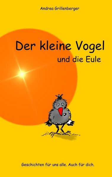 Der kleine Vogel und die Eule, Taschenbuch von Andrea Grillenberger, BoD – Books on Demand, 978-3-8334-7203-9