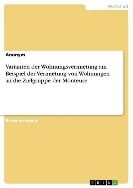 Produktbild: Varianten der Wohnungsvermietung am Beispiel der Vermietung von Wohnungen an die Zielgruppe der Monteure