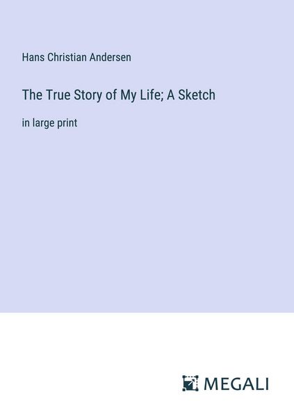 Produktbild: The True Story of My Life; A Sketch