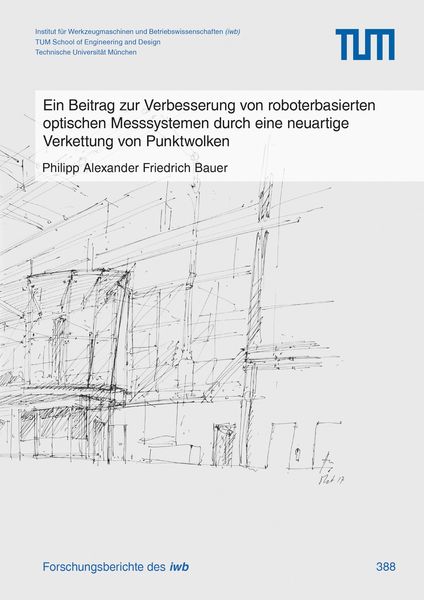 Produktbild: Ein Beitrag zur Verbesserung von roboterbasierten optischen Messsystemen durch eine neuartige Verkettung von Punktwolken