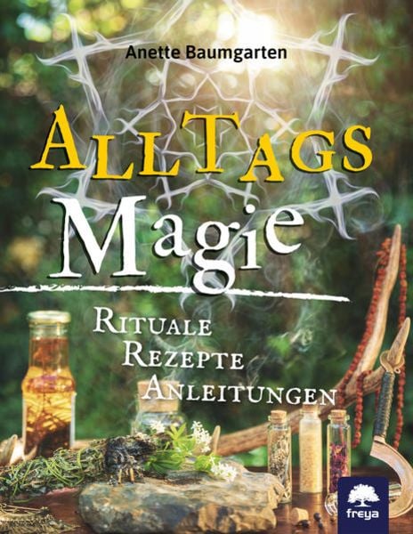 Alltagsmagie, Gebundene Ausgabe von Anette Baumgarten, Freya, 9783990254523