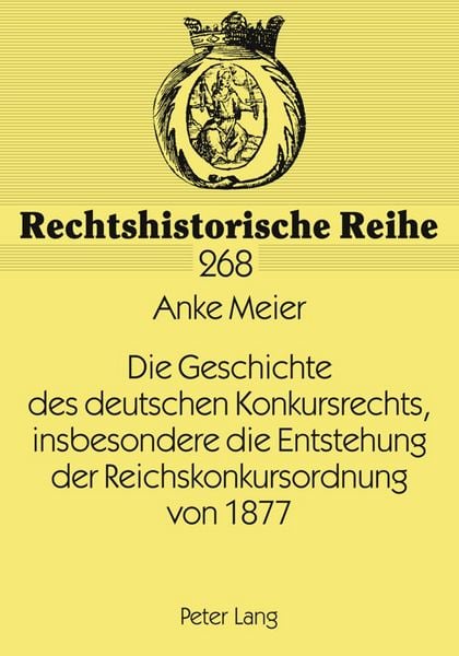 Produktbild: Die Geschichte des deutschen Konkursrechts, insbesondere die Entstehung der Reichskonkursordnung von 1877