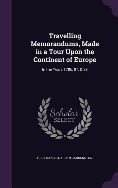 Produktbild: Travelling Memorandums, Made in a Tour Upon the Continent of Europe
