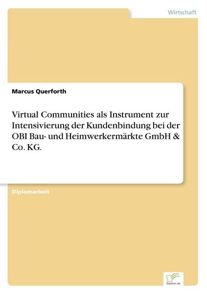 Virtual Communities als Instrument zur Intensivierung der Kundenbindung bei der OBI Bau- und Heimwerkermärkte GmbH & Co. KG., Taschenbuch von Marcus