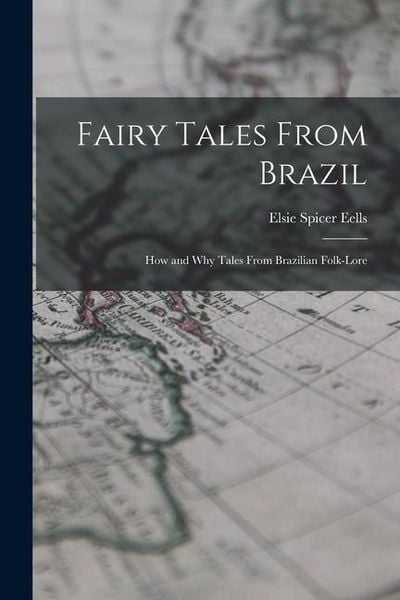 Produktbild: Fairy Tales From Brazil; how and why Tales From Brazilian Folk-lore