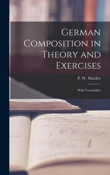 Produktbild: German Composition in Theory and Exercises [microform]: With Vocabulary