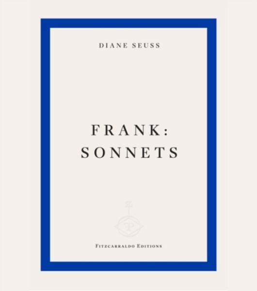 Frank: sonnets, Taschenbuch von Diane Suess, Fitzcarraldo Editions, 978-1-80427-157-5